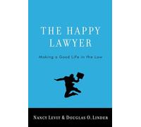 The Happy Lawyer: Making a Good Life in the Law