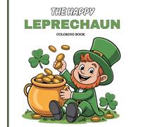 The Happy Leprechaun Coloring Book for Teens: Enjoy lively scenes of leprechauns dancing around pots of gold, sitting under giant mushrooms, holding ... in the rain, and sitting on wooden barrels
