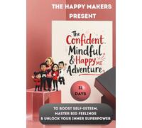 The Happy Makers Present: The Confident, Mindful & Happy Me Adventure: 31 Days to Boost Self-Esteem, Master Big Feelings & Unlock Your Inner Superpower |A Fun Growth Mindset Journey for Kids 6-10