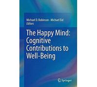 The Happy Mind: Cognitive Contributions To Well-Being