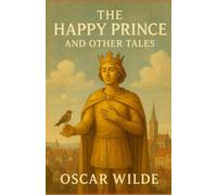 The Happy Prince And Other Tales
