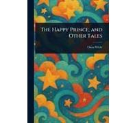 The Happy Prince, and Other Tales