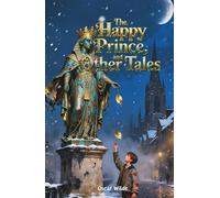 The Happy Prince, and Other Tales: The Classic Edition