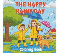 The Happy Rainy Day Coloring Book: 30 Cute and Fun Rain-Themed Pages with Umbrellas, Puddles, Rain Boots & Cozy Indoor Scenes
