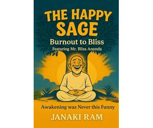 The Happy Sage Burnout to Bliss: Awakening Was Never This Funny