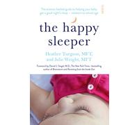 The Happy Sleeper: the science-backed guide to helping your baby get a good night’s sleep - newborn to school age