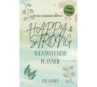 The Happy & Strong Teen Wellness Planner: Daily Mood Tracker, Coping Skills Journal, and Guided Pages for Teenage Girls 13-18.
