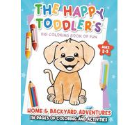 The Happy Toddler's Big Coloring Book of Fun: Home & Backyard Adventures