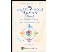 The Happy Whole Human® Team: From Compliance to Co-Creation