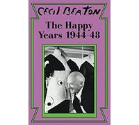 The Happy Years: 1944-48 (Cecil Beaton's Diaries)