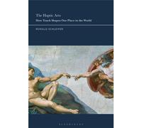 The Haptic Arts How Touch Shapes Our Place in the World - Ronald Schleifer - Bloomsbury Academic - ebook (ePub) - Livre