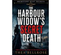 The Harbour Widow’s Secret Death: A Coastal Cozy Murder Mystery with Small Town Secrets, Hidden Harbor Lies, and an Amateur Sleuth (Brimstone Quay Secrets Book 3)