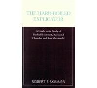 The Hard-Boiled Explicator Robert E. Skinner (Auteur)
