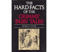 The Hard Facts of the Grimms' Fairy Tales