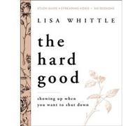 The Hard Good Bible Study Guide plus Streaming Video by Lisa Whittle Lisa Whittle (Auteur)
