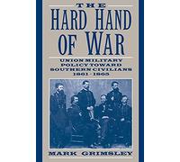 The Hard Hand of War: Union Military Policy toward Southern Civilians, 1861-1865