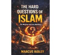 The Hard Questions of ISLAM: For Muslims and non-Muslims