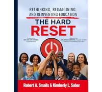 The Hard RESET: Rethinking, Reimagining, and Reinventing Education