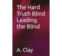 The Hard Truth Blind Leading the Blind
