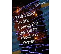 The Hard Truth: Living For Jesus In Modern Times