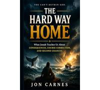 The Hard Way Home: What Jonah Teaches Us About Consequences, Course Correction, and Second Chances