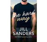 The Hard Way - Jill Sanders - Amazon Digital Services LLC KDP - Livre en Anglais Jill SandersJill Sanders (Auteur)