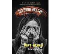 The Hard Way Out: My Life with the Hells Angels and Why I Turned Against Them