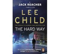 The Hard Way: The heart-stopping Jack Reacher thriller from the No.1 Sunday Times bestselling author