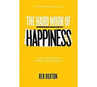 The Hard Work Of Happiness