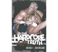 The Hardcore Truth Ross Williams Ross Williams - Bob Holly (Auteur)
