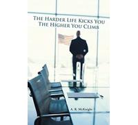 The Harder Life Kicks You The Higher You Climb