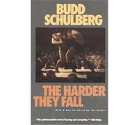 The Harder They Fall Budd Schulberg (Auteur)