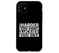 The Harder You Fart The Luckier You Get Funny Humour Coque pour iPhone 11