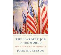 The Hardest Job in the World: The American Presidency