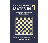The Hardest Mates in 1: Challenging Chess Puzzles for Every Player