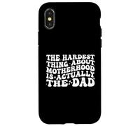 The Hardest Thing About Motherhood is Actually The Dad Funny Coque pour iPhone X/XS