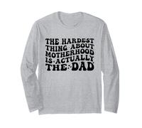 The Hardest Thing About Motherhood is Actually The Dad Funny Manche Longue