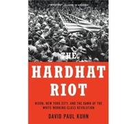 The Hardhat Riot - David Paul Kuhn - Oxford University Press - Livre en Anglais - Hardback David Paul KuhnDavid Paul Kuhn (Auteur)