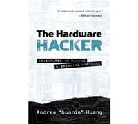 The Hardware Hacker: Adventures in Making and Breaking Hardware