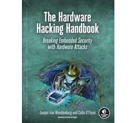 The Hardware Hacking Handbook: Breaking Embedded Security with Hardware Attacks