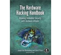 The Hardware Hacking Handbook: Breaking Embedded Security with Hardware Attacks