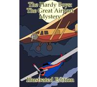 The Hardy Boys: The Great Airport Mystery (Illustrated)