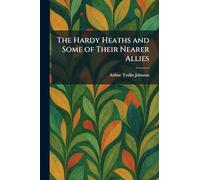 The Hardy Heaths and Some of Their Nearer Allies