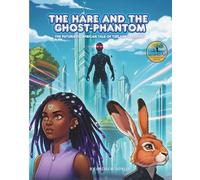 THE HARE AND THE GHOST-PHANTOM: The Futuristic African Tale