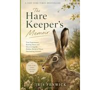 The Hare Keeper’s Memoir: True Experiences Raising Hares and Discovering the Hidden World of These Fascinating Animals