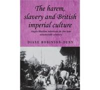 The Harem Slavery and British Imperial Culture by Diane RobinsonDunn Diane Robinson - Dunn (Auteur)