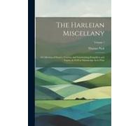 The Harleian Miscellany: A Collection Of Scarce, Curious, And Entertaining Pamphlets And Tracts, As Well In Manuscript As In Print; Volume 1