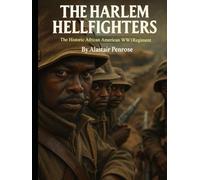 The Harlem Hellfighters: 10 Interesting Facts About The Historic African American WW1 Regiment