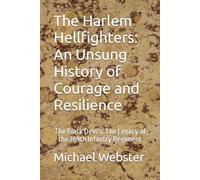 The Harlem Hellfighters: An Unsung History of Courage and Resilience: The Black Devils: The Legacy of the 369th Infantry Regiment