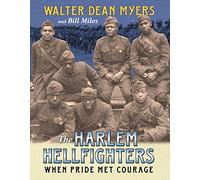 The Harlem Hellfighters: When Pride Met Courage - The Inspiring True Story of the 369th Infantry Regiment in World War I for Children (Ages 8-12)